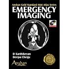 Mini Atlas of Emergency Imaging (Anshan Gold Standard Mini Atlas Series) by D. Karthikeyan and Deepa Chegu