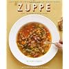 Zuppe: Soups from the Kitchen of the American Academy in Rome , The Rome Sustainable Food Project 2