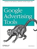 Google Advertising Tools: Cashing in with Adsense, Adwords, and the Google APIs