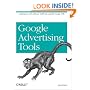 Google Advertising Tools: Cashing in with AdSense, AdWords, and the Google APIs