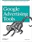 Google Advertising Tools: Cashing in with AdSense, AdWords, and the Google APIs