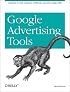 Google Advertising Tools: Cashing in with AdSense, AdWords, and the Google APIs