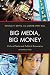 Big Media, Big Money: Cultural Texts and Political Economics