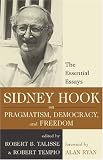 Sidney Hook on Pragmatism, Democracy, and Freedom: The Essential Essays