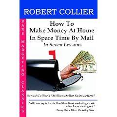 How To Make Money At Home In Spare Time By Mail: In Seven Lessons (9780981643205): Robert Collier, Bernie Malonson
