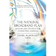 The National Broadband Plan: Analysis and Strategy for Connecting America (Media and...