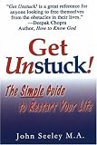 Get Unstuck! The Simple Guide to Restart Your Life