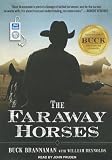 The Faraway Horses: The Adventures and Wisdom of Americas Most Renowned Horsemen