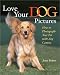 Love Your Dog Pictures: How to Photograph Your Pet with Any Camera by Jenni Bidner
