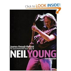 Journey Through the Past: The Stories Behind the Classic Songs of Neil Young