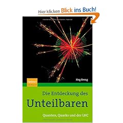 Die Entdeckung des Unteilbaren: Quanten, Quarks und der LHC