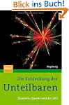 Die Entdeckung des Unteilbaren: Quant...