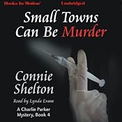 Small Towns Can Be Murder: Charlie Parker Mystery, Book 4 | Connie Shelton