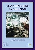 Managing risk in shipping : a practical guide