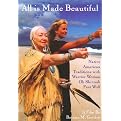 All Is Made Beautiful: Native American Traditions With Warrior Woman Oh Shinnah Fast Wolf