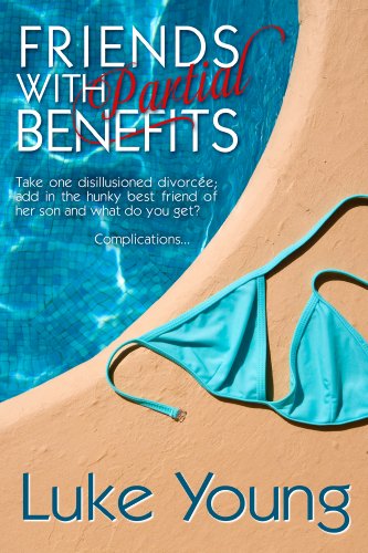 Friends With Partial Benefits (Friends With... Benefits Series (Book 1)) by Luke Young Friends With Partial Benefits (Friends With... Benefits Series (Book 1)) by Luke Young