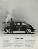 Impossible. A Volkswagen can't boil over. It's physically impossible. The reason is absurdly simple: the VW's rear engine is cooled by air, not water. ..... 1961 Volkswagen of America Ad, A4957.