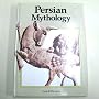 Persian Mythology (Library of the world's myths and legends)