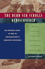 The Dead Sea Scrolls Rediscovered: An Updated Look at One of Archeology's Greatest Mysteries