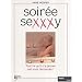 Soir�e sexxxy : Tout ce qu'il n'a jamais os� vous demander !