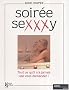 Soir�e sexxxy : Tout ce qu'il n'a jamais os� vous demander !