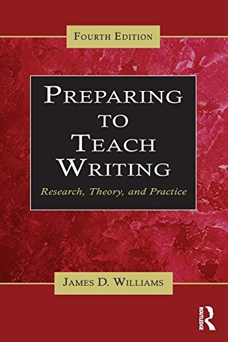 Preparing to Teach Writing: Research, Theory, and Practice 4th edition by Williams, James D. (2014) Paperback