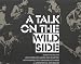 Talk on the Wild Side: Roy Carr's Interviews with John Lennon, Mick Jagger, Paul McCartney, Keith Richards, Pete Townsend, Keith Moon, John Entwistle, ... John Bonham, Cat Stevens and Phil Spector