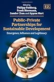 Public-private partnerships for sustainable development : emergence, influence and legitimacy