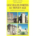 Les villes fortes au Moyen Age