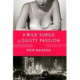 A Wild Surge of Guilty Passionpar Ron Hansen