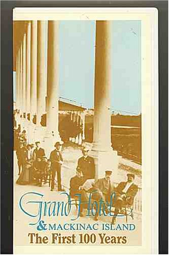 Grand Hotel & Mackinac Island: The First 100 Years
