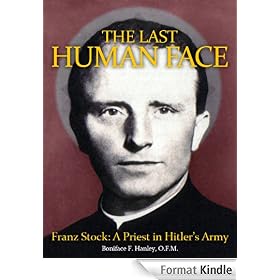 The Last Human Face: Franz Stock, A Priest in Hitler's Army