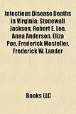 Produkt-Bild: Infectious Disease Deaths in Virginia: Stonewall Jackson, Robert E. Lee, Anna Anderson, Eliza Poe, Frederick Mosteller, Frederick W. Lander