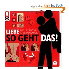 So geht das! Liebe: Das ultimative Anleitungsbuch