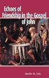 Echoes of friendship in the Gospel of John