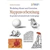 Workshop Kunst und Gestalten Mappenvorbereitung: F�r gestalterisch-k�nstlerische Studieng�nge
