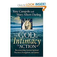 The God of Intimacy and Action: Reconnecting Ancient Spiritual Practices, Evangelism, and Justice