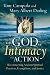 The God of Intimacy and Action: Reconnecting Ancient Spiritual Practices, Evangelism, and Justice