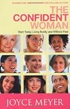 The Confident Woman: Start Today Living Boldly and without Fear