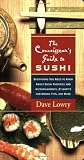 Cover of The Connoisseur’s Guide to Sushi: Everything You Need to Know About Sushi Varieties and Accompaniments, Etiquette and Dining Tips and More