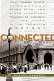 Connected : how trains, genes, pineapples, piano keys, and a few disasters transformed Americans at the dawn of the Twentieth Century