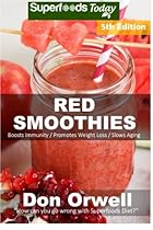 Red Smoothies: Over 75 Blender Recipes, weight loss naturally, green smoothies for weight loss,detox smoothie recipes, sugar detox,detox cleanse  - detox smoothie recipes) (Volume 100)