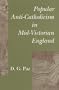 Popular Anti-Catholicism in Mid-Victorian England