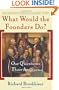 What Would the Founders Do?: Our Questions, Their Answers