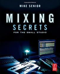 Mixing Secrets for  the Small Studio