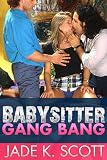 Babysitter Gang Bang (Bad Girl Babysitters)