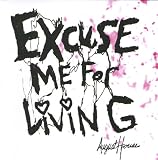Excuse Me For Living