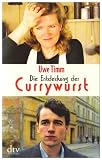 Die Entdeckung der Currywurst: Novelle - Uwe Timm