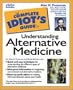 The Complete Idiot's Guide to Alternative Medicine