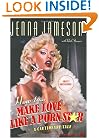 How to Make Love Like a Porn Star: A Cautionary Tale